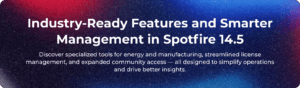 Industry-Ready Features and Smarter Management in Spotfire 14.5