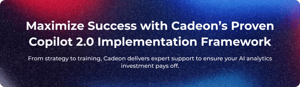 Maximize Success with Cadeon’s Proven Copilot 2.0 Implementation Framework